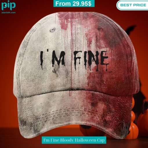 I'm Fine Bloody Halloween Cap You look so healthy and fit