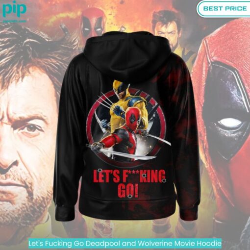 Let's Fucking Go Deadpool and Wolverine Movie Hoodie You look elegant man