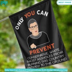 Only You Can Prevent Conservatives Ruth Bader Ginsburg Flag Good look mam