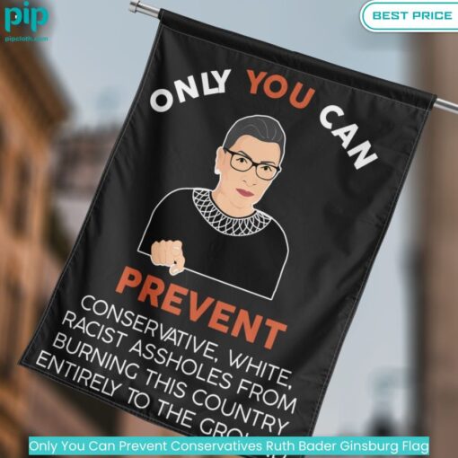 Only You Can Prevent Conservatives Ruth Bader Ginsburg Flag cool