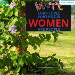 Vote For Who Know Women Are People Yard Sign Nice bread, I like it