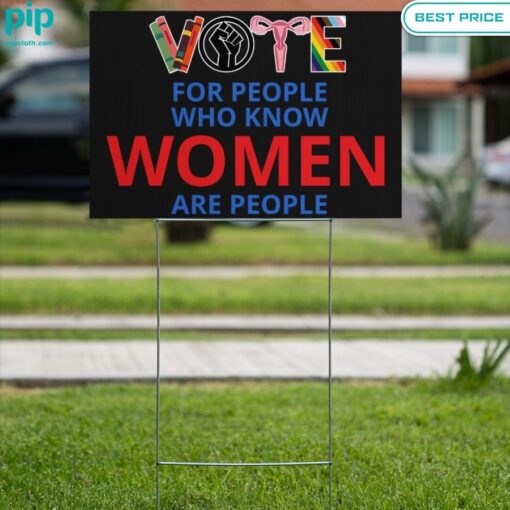 Vote For Who Know Women Are People Yard Sign Royal Pic of yours