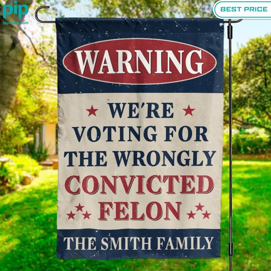 Warning We're Voting For The Wrongly Convicted Felon Trump Flag