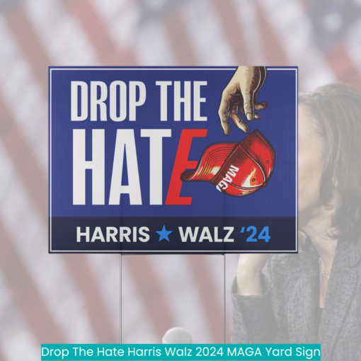 Drop The Hate Harris Walz 2024 MAGA Yard Sign nice