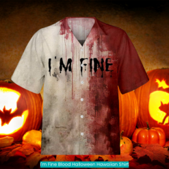 I'm Fine Blood Halloween Hawaiian Shirt spooky