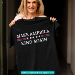 Make America Kind Again Shirt cool