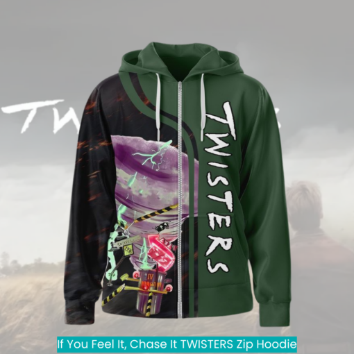 If You Feel It, Chase It TWISTERS Zip Hoodie cool