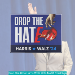 Drop The Hate Harris Walz 2024 MAGA Yard Sign nice