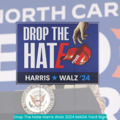 Drop The Hate Harris Walz 2024 MAGA Yard Sign nice