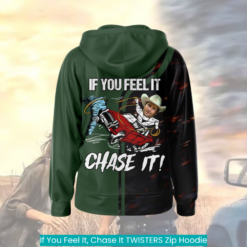 If You Feel It, Chase It TWISTERS Zip Hoodie cool