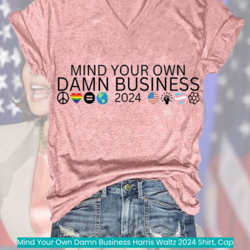 Mind Your Own Damn Business Harris Waltz 2024 Shirt, Cap cool