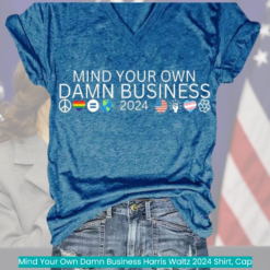 Mind Your Own Damn Business Harris Waltz 2024 Shirt, Cap cool