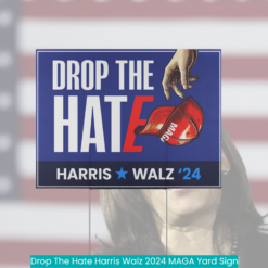 Drop The Hate Harris Walz 2024 MAGA Yard Sign nice