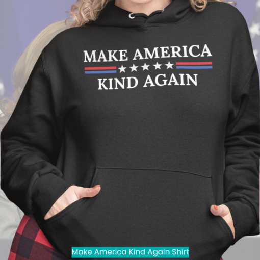 Make America Kind Again Shirt cool