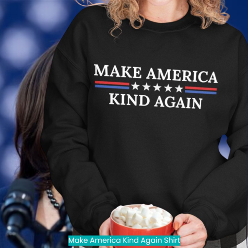 Make America Kind Again Shirt cool