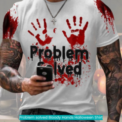 Problem solved Bloody Hands Halloween Shirt spooky vibes