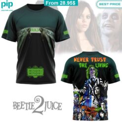 Beetlejuice Beetlejuice Never Trust The Living Shirt Good click