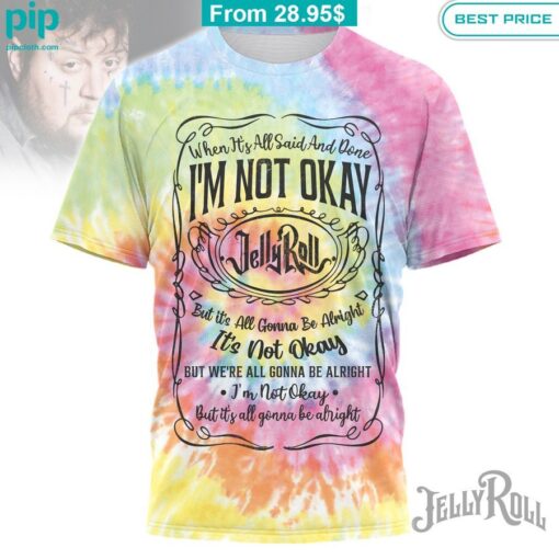 I am Not Okay Jelly Roll Jack Daniel's Tie Dye Shirts Looking so nice