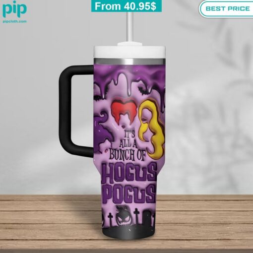 It's all a bunch of Hocus Pocus Tumbler 40 Oz With Straw Out of the world