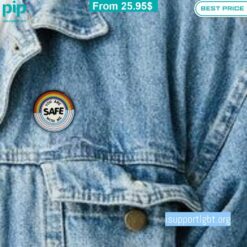 LGBT You Are Safe With Me Pin Natural and awesome