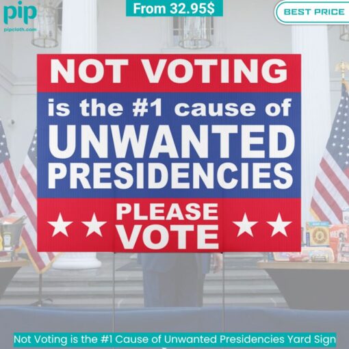 Not Voting is the #1 Cause of Unwanted Presidencies Yard Sign trendy