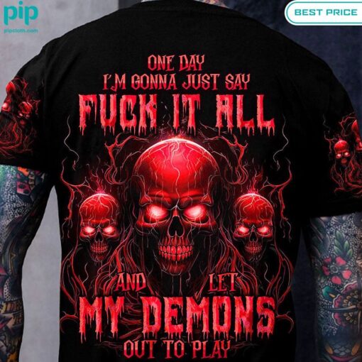 One Day I’m Gonna Just Say All And Let My Demon Out To Play Shirt cool