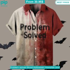 Problem solved Blood Halloween Hawaiian Shirt She has grown up know