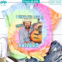 Should've Been a Cowboy Toby Keith Tie Dye Shirts cool