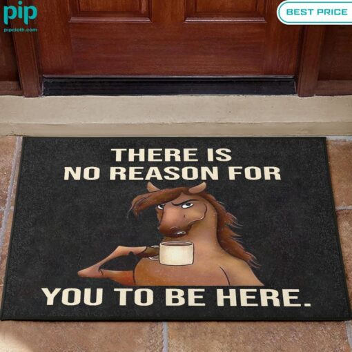 There is No Reason for You to Be Here Horse Doormat trendy