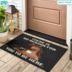 There is No Reason for You to Be Here Horse Doormat Awesome Pic guys